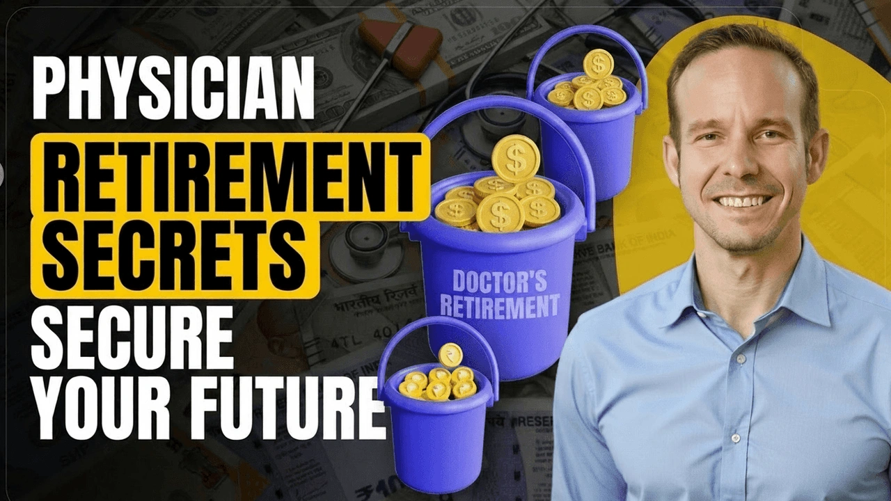 Physician Retirement Planning: How Doctors Can Retire Confidently (Even If They Start Late)
